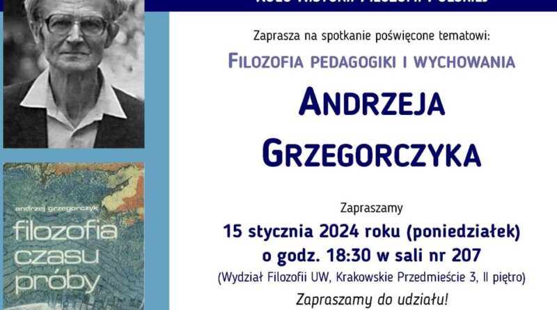 Plakat Koła Historii FIlozofii Polskiej - spotkanie wokół filozofii pedagogiki i wychowania Andrzeja Grzegorczyka