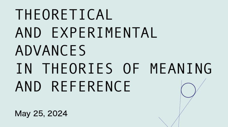 A poster of the workshop "Experimental and Theoretical Advances in Theories Of Meaning and Reference"